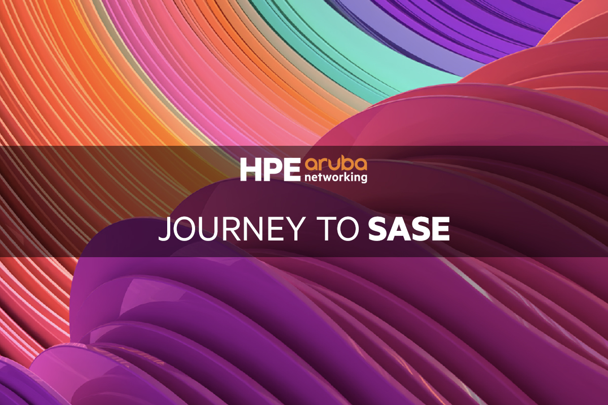 HPE ARUBA - JOURNEY TO SASE