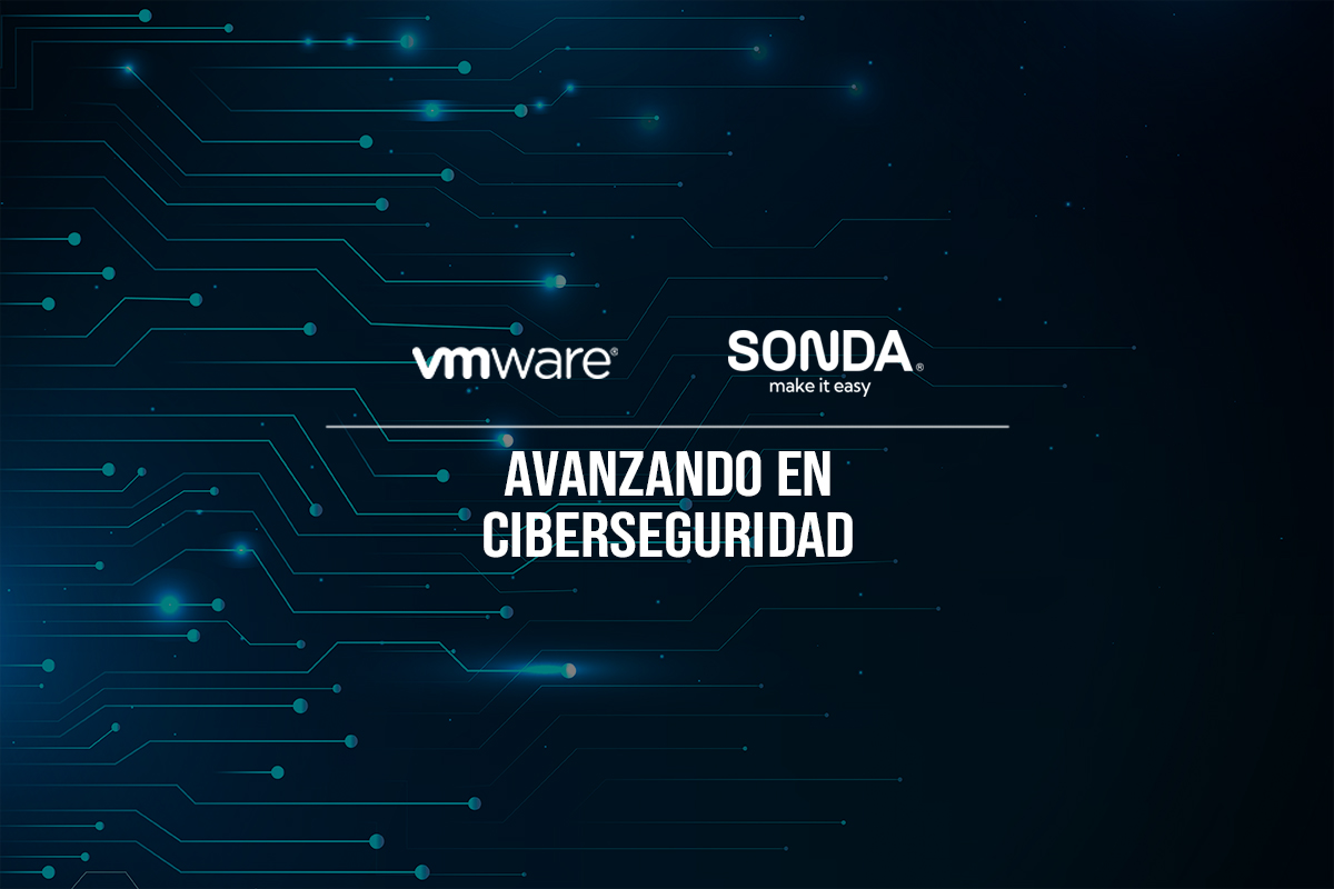 SONDA & VMware - Avanzando en Ciberseguridad